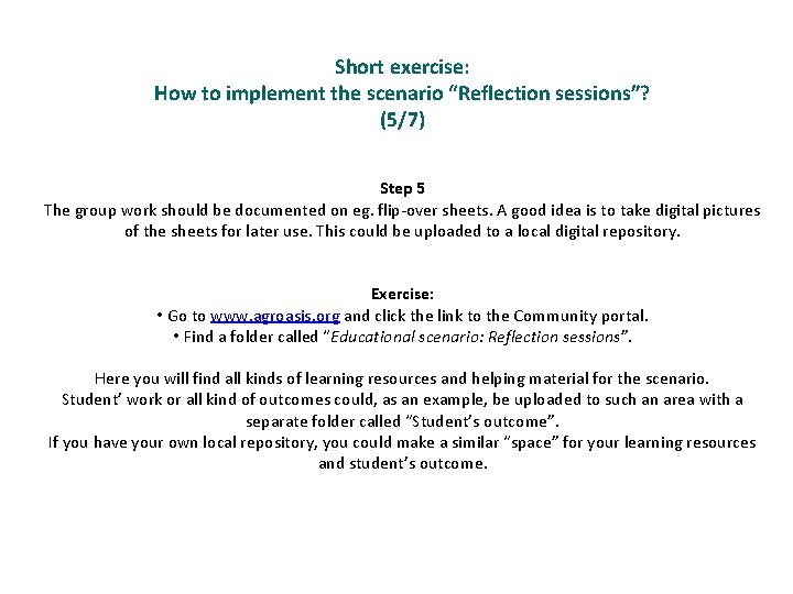 Short exercise: How to implement the scenario “Reflection sessions”? (5/7) Step 5 The group