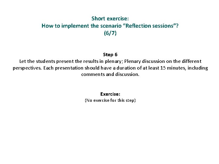 Short exercise: How to implement the scenario “Reflection sessions”? (6/7) Step 6 Let the