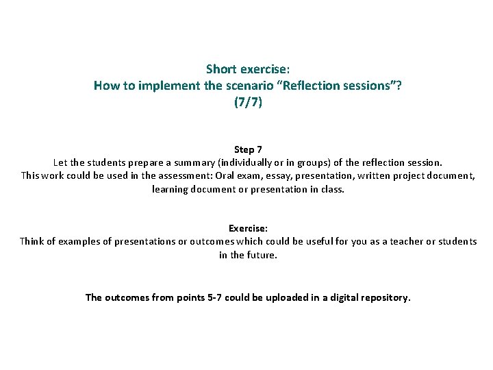 Short exercise: How to implement the scenario “Reflection sessions”? (7/7) Step 7 Let the