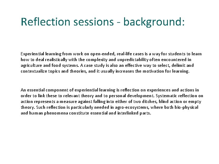 Reflection sessions - background: Experiential learning from work on open-ended, real-life cases is a