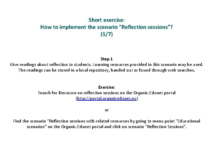 Short exercise: How to implement the scenario “Reflection sessions”? (1/7) Step 1 Give readings