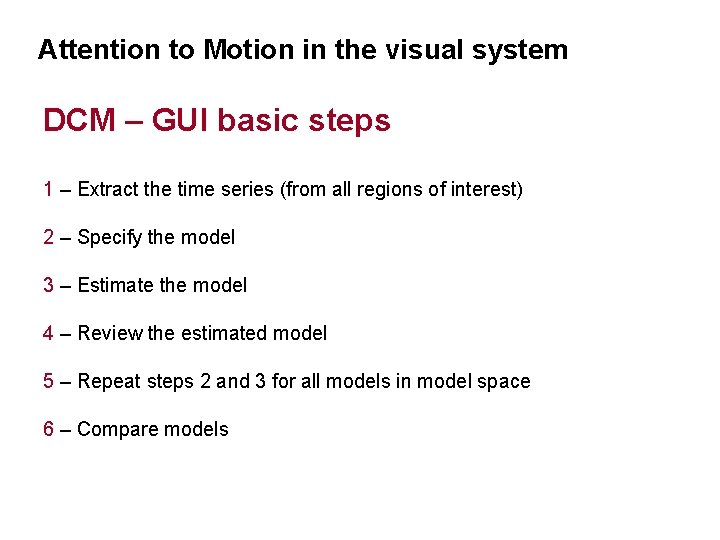 Attention to Motion in the visual system DCM – GUI basic steps 1 –
