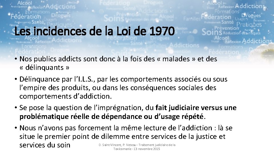 Les incidences de la Loi de 1970 • Nos publics addicts sont donc à