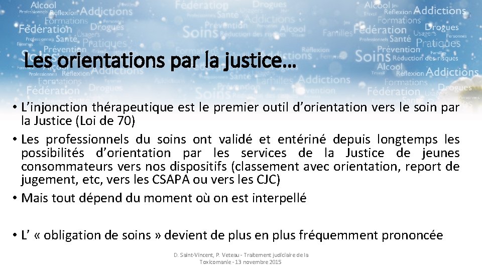 Les orientations par la justice… • L’injonction thérapeutique est le premier outil d’orientation vers