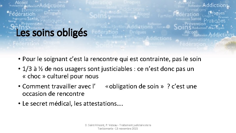 Les soins obligés • Pour le soignant c’est la rencontre qui est contrainte, pas