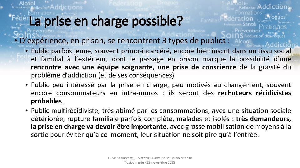 La prise en charge possible? • D’expérience, en prison, se rencontrent 3 types de