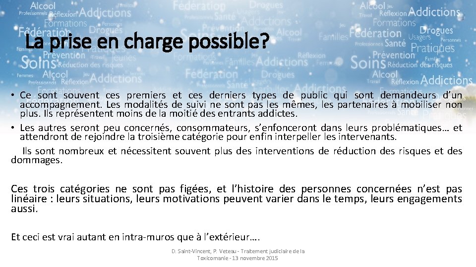 La prise en charge possible? • Ce sont souvent ces premiers et ces derniers