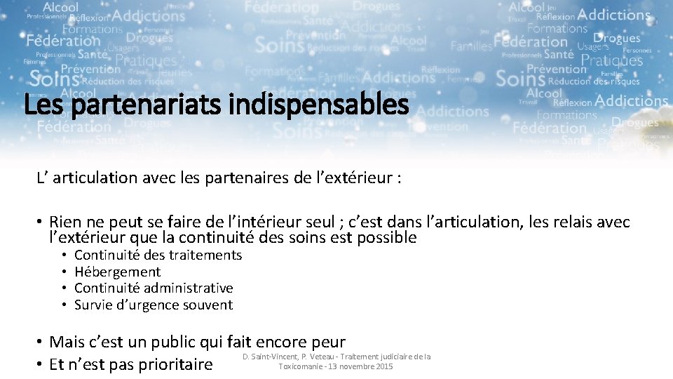 Les partenariats indispensables L’ articulation avec les partenaires de l’extérieur : • Rien ne