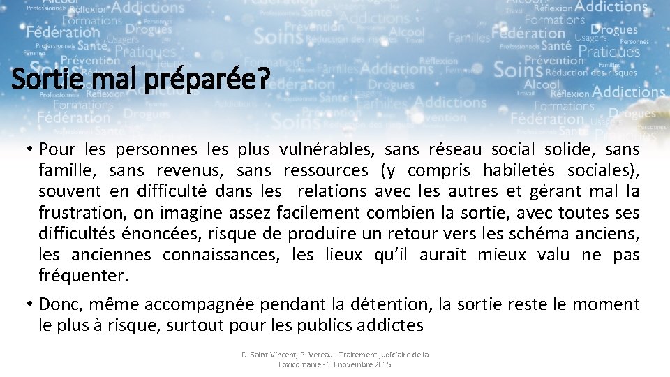 Sortie mal préparée? • Pour les personnes les plus vulnérables, sans réseau social solide,