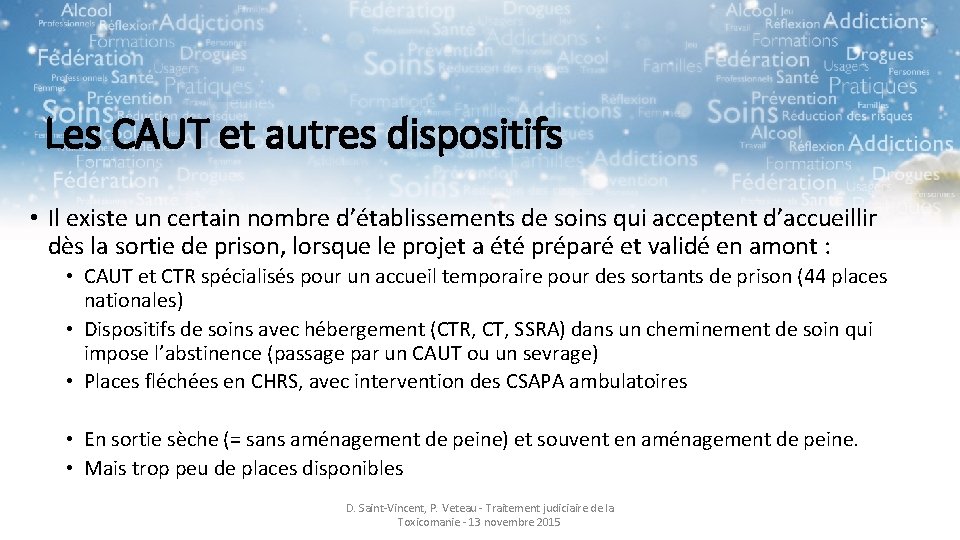 Les CAUT et autres dispositifs • Il existe un certain nombre d’établissements de soins