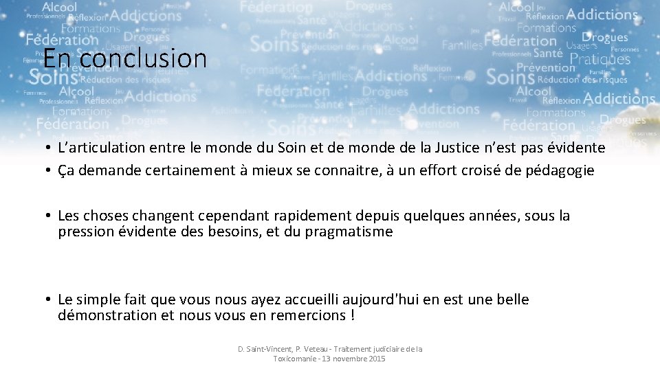 En conclusion • L’articulation entre le monde du Soin et de monde de la