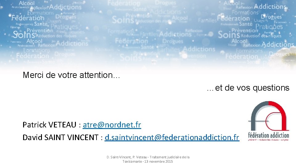 Merci de votre attention… …et de vos questions Patrick VETEAU : atre@nordnet. fr David