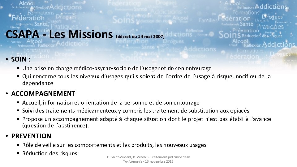 CSAPA - Les Missions (décret du 14 mai 2007) • SOIN : § Une