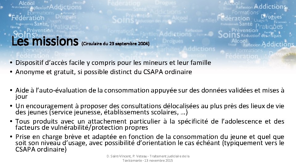 Les missions (Circulaire du 23 septembre 2004) • Dispositif d’accès facile y compris pour