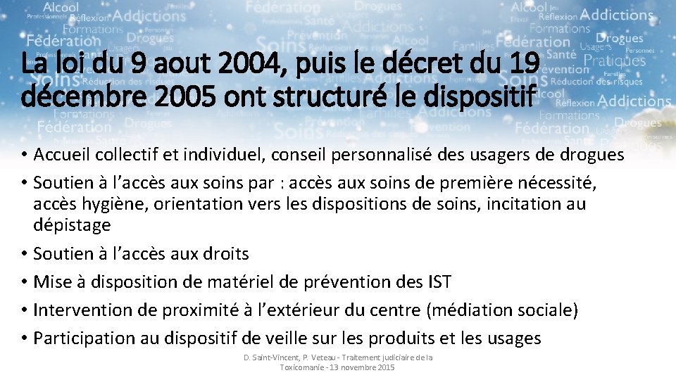 La loi du 9 aout 2004, puis le décret du 19 décembre 2005 ont