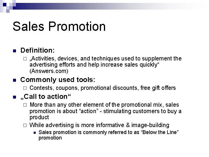 Sales Promotion n Definition: ¨ n Commonly used tools: ¨ n „Activities, devices, and