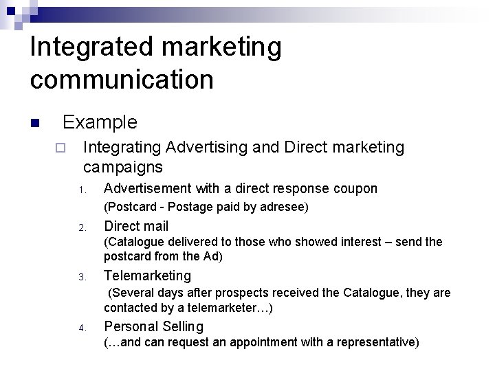 Integrated marketing communication n Example ¨ Integrating Advertising and Direct marketing campaigns 1. Advertisement