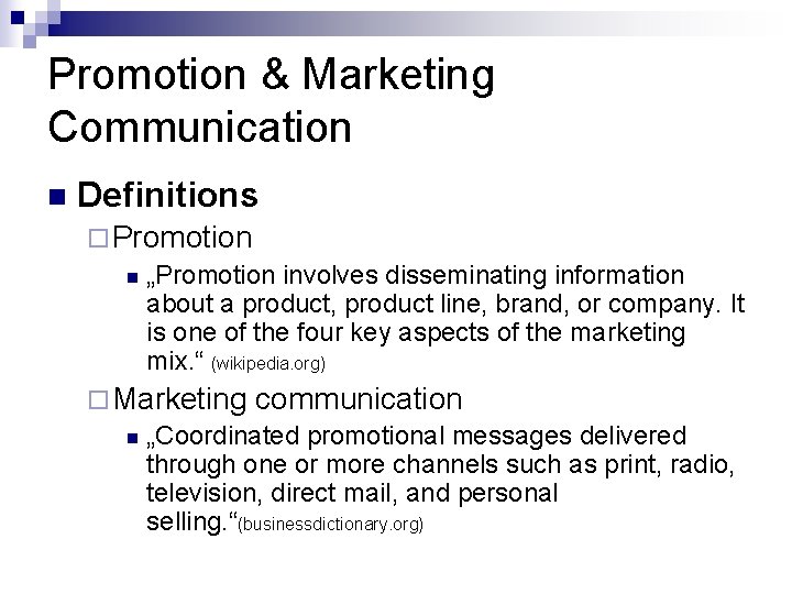 Promotion & Marketing Communication n Definitions ¨ Promotion n „Promotion involves disseminating information about