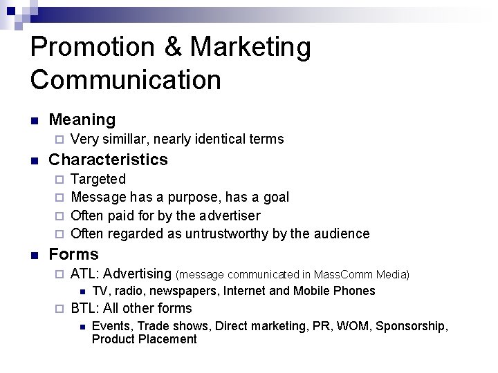 Promotion & Marketing Communication n Meaning ¨ n Very simillar, nearly identical terms Characteristics
