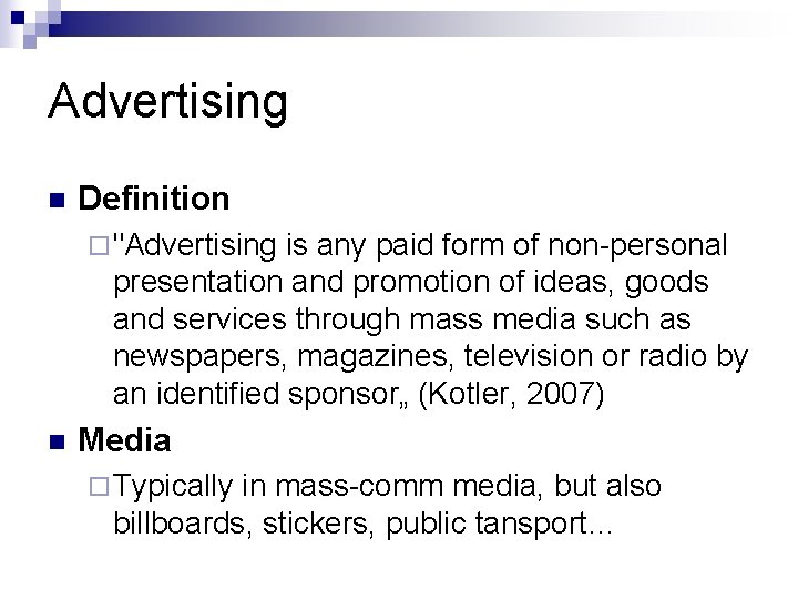 Advertising n Definition ¨ "Advertising is any paid form of non-personal presentation and promotion