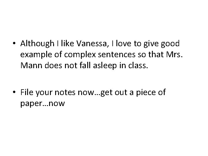 • Although I like Vanessa, I love to give good example of complex • Although I like Vanessa, I love to give good example of complex
