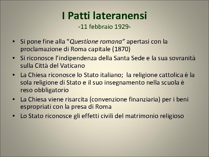 I Patti lateranensi -11 febbraio 1929 - • Si pone fine alla “Questione romana” I Patti lateranensi -11 febbraio 1929 - • Si pone fine alla “Questione romana”