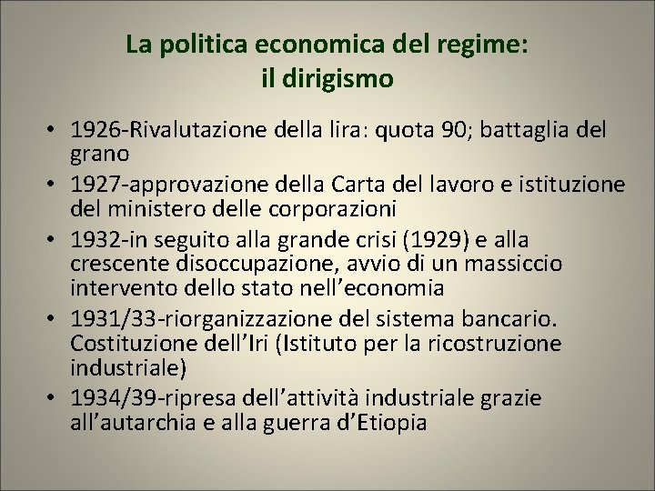 La politica economica del regime: il dirigismo • 1926 -Rivalutazione della lira: quota 90; La politica economica del regime: il dirigismo • 1926 -Rivalutazione della lira: quota 90;
