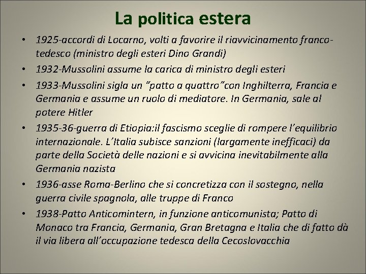 La politica estera • 1925 -accordi di Locarno, volti a favorire il riavvicinamento francotedesco La politica estera • 1925 -accordi di Locarno, volti a favorire il riavvicinamento francotedesco