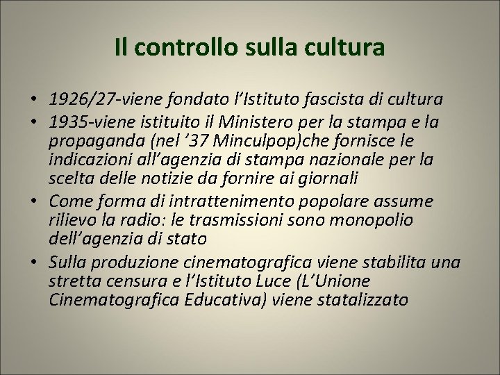 Il controllo sulla cultura • 1926/27 -viene fondato l’Istituto fascista di cultura • 1935 Il controllo sulla cultura • 1926/27 -viene fondato l’Istituto fascista di cultura • 1935