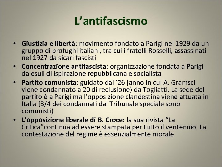 L’antifascismo • Giustizia e libertà: movimento fondato a Parigi nel 1929 da un gruppo L’antifascismo • Giustizia e libertà: movimento fondato a Parigi nel 1929 da un gruppo