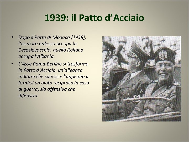 1939: il Patto d’Acciaio • Dopo il Patto di Monaco (1938), l’esercito tedesco occupa 1939: il Patto d’Acciaio • Dopo il Patto di Monaco (1938), l’esercito tedesco occupa