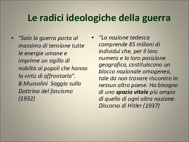 Le radici ideologiche della guerra • “La nazione tedesca • “Solo la guerra porta Le radici ideologiche della guerra • “La nazione tedesca • “Solo la guerra porta