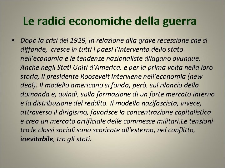 Le radici economiche della guerra • Dopo la crisi del 1929, in relazione alla Le radici economiche della guerra • Dopo la crisi del 1929, in relazione alla