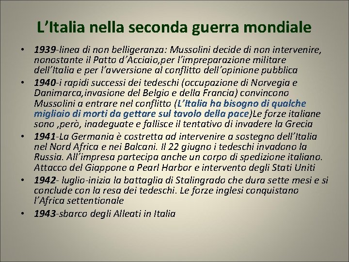 L’Italia nella seconda guerra mondiale • 1939 -linea di non belligeranza: Mussolini decide di L’Italia nella seconda guerra mondiale • 1939 -linea di non belligeranza: Mussolini decide di