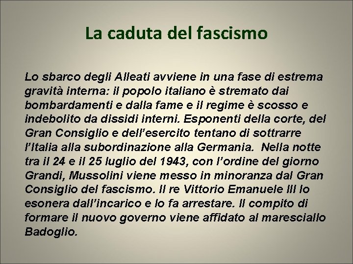 La caduta del fascismo Lo sbarco degli Alleati avviene in una fase di estrema La caduta del fascismo Lo sbarco degli Alleati avviene in una fase di estrema