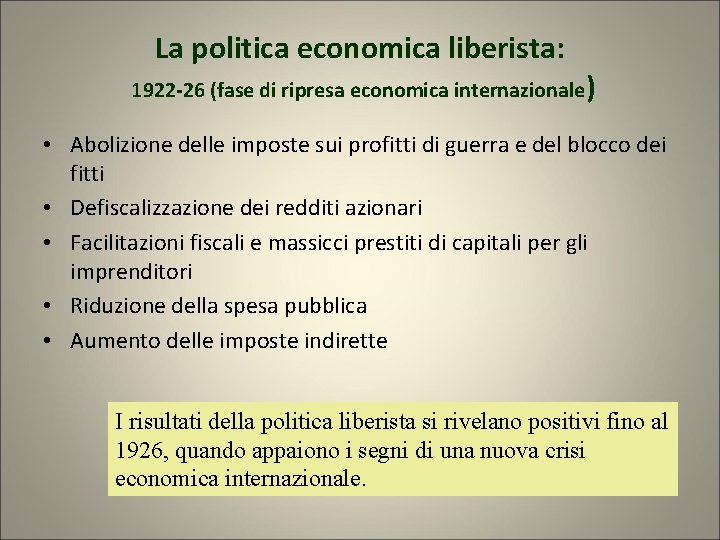 La politica economica liberista: 1922 -26 (fase di ripresa economica internazionale) • Abolizione delle La politica economica liberista: 1922 -26 (fase di ripresa economica internazionale) • Abolizione delle