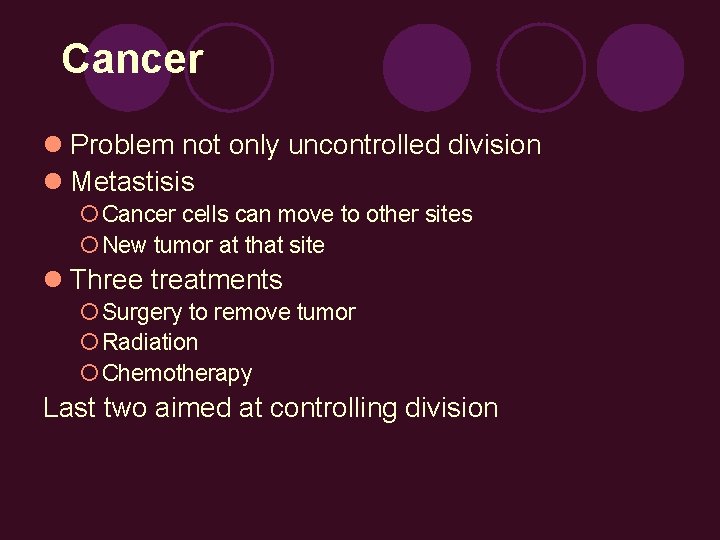 Cancer l Problem not only uncontrolled division l Metastisis ¡ Cancer cells can move