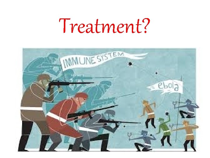 Treatment? 