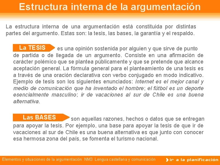 Estructura interna de la argumentación La estructura interna de una argumentación está constituida por