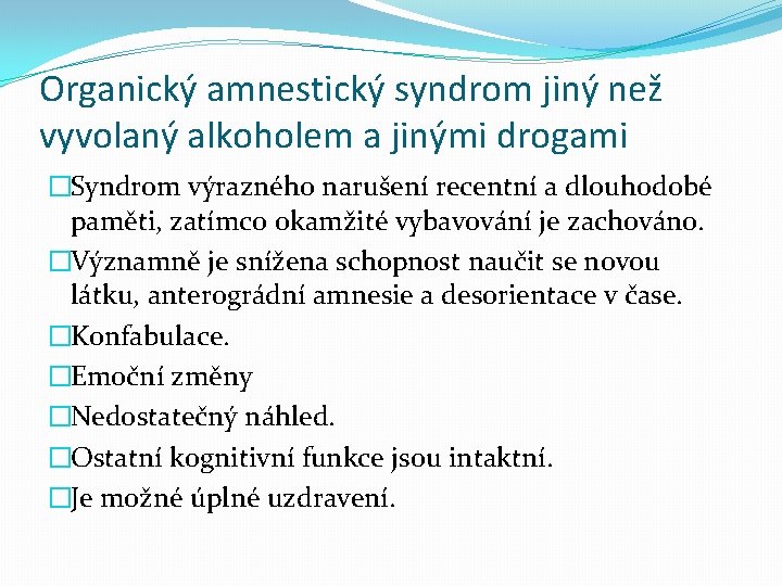 Organický amnestický syndrom jiný než vyvolaný alkoholem a jinými drogami �Syndrom výrazného narušení recentní