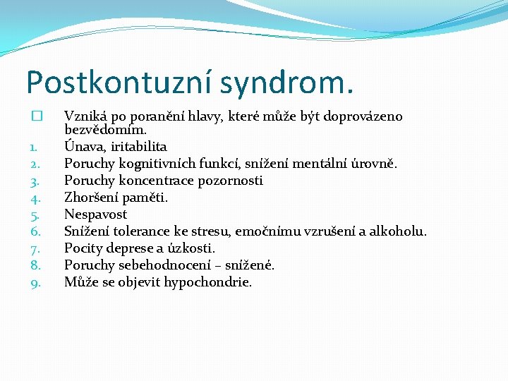 Postkontuzní syndrom. � 1. 2. 3. 4. 5. 6. 7. 8. 9. Vzniká po