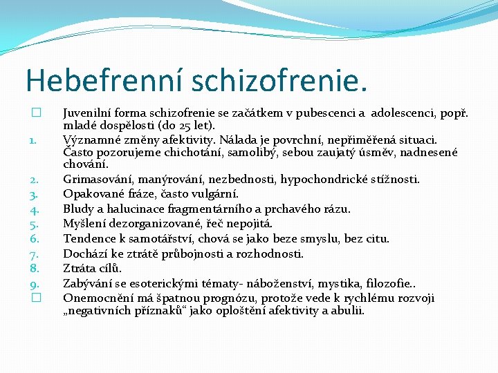 Hebefrenní schizofrenie. � 1. 2. 3. 4. 5. 6. 7. 8. 9. � Juvenilní