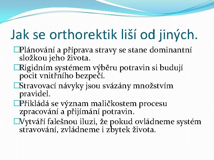 Jak se orthorektik liší od jiných. �Plánování a příprava stravy se stane dominantní složkou