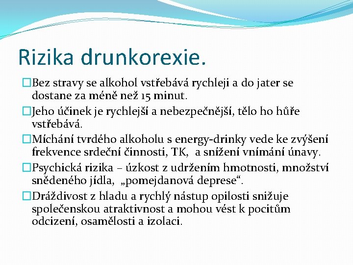 Rizika drunkorexie. �Bez stravy se alkohol vstřebává rychleji a do jater se dostane za