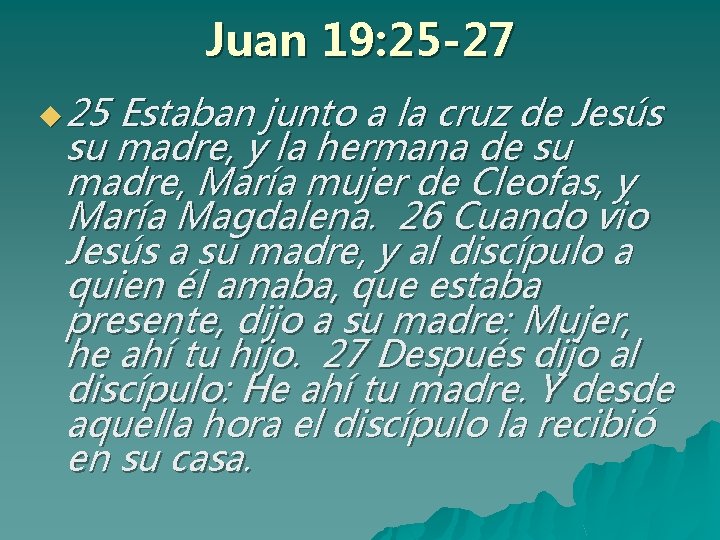 Juan 19: 25 -27 u 25 Estaban junto a la cruz de Jesús su