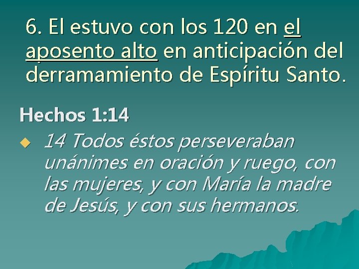 6. El estuvo con los 120 en el aposento alto en anticipación del derramamiento