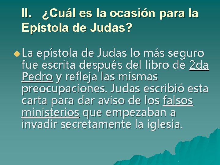 II. ¿Cuál es la ocasión para la Epístola de Judas? u La epístola de