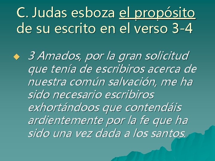 C. Judas esboza el propósito de su escrito en el verso 3 -4 u