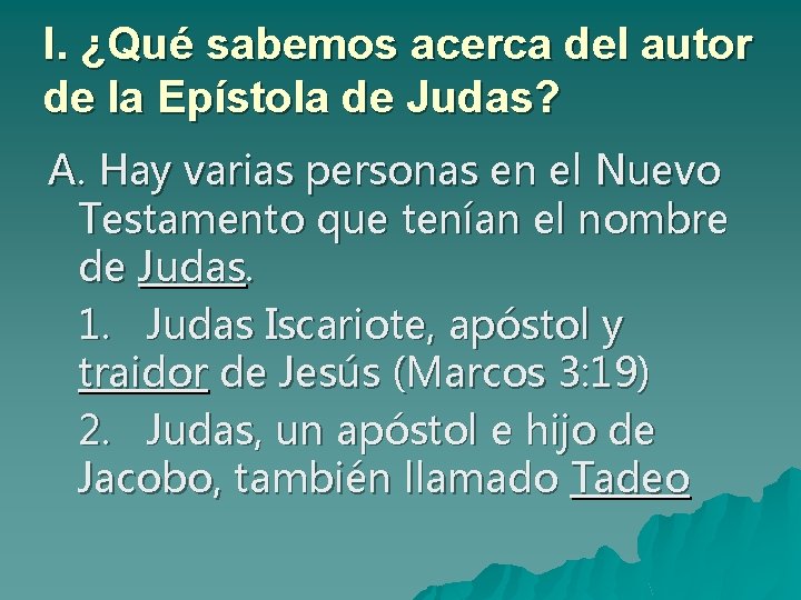 I. ¿Qué sabemos acerca del autor de la Epístola de Judas? A. Hay varias