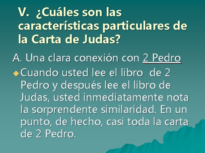 V. ¿Cuáles son las características particulares de la Carta de Judas? A. Una clara